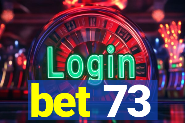 bet 73